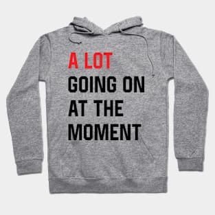 A Lot Going On at The Moment Funny Vintage Hoodie